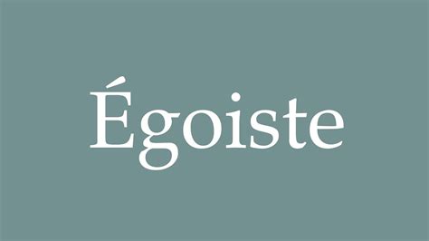 egoiste in french.